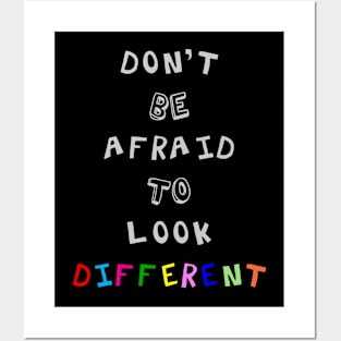 Don't Be Afraid to Look Different Posters and Art